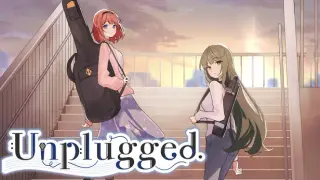 Unplugged.