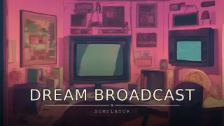 Dream Broadcast Simulator