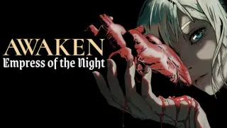 Awaken, Empress of the Night