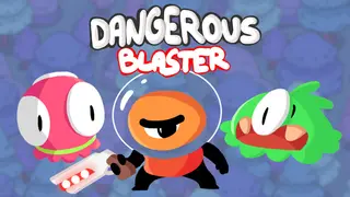 Dangerous Blaster