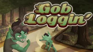 Gob Loggin'