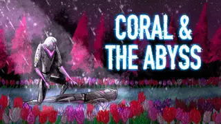 Coral & The Abyss