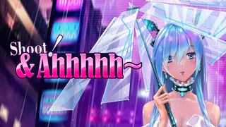 Shoot! & Ahhhhh~