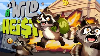 A WILD HEIST