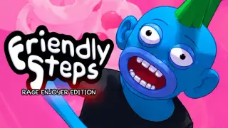 Friendly Steps RAGE ENJOYER