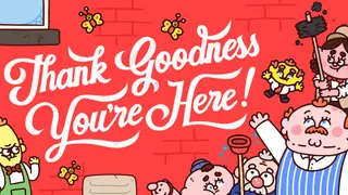 Thank Goodness You're Here!