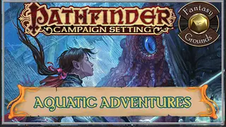 Fantasy Grounds - Pathfinder RPG - Campaign Setting: Aquatic Adventures