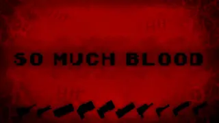 So Much Blood