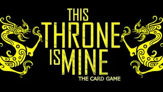 This Throne Is Mine - The Card Game