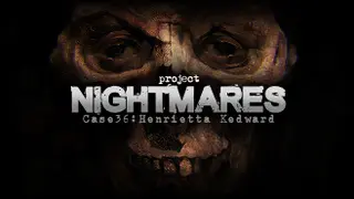 Project Nightmares Case 36: Henrietta Kedward