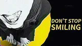 DON'T STOP SMILING