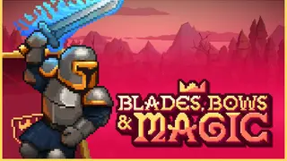 Blades, Bows and Magic