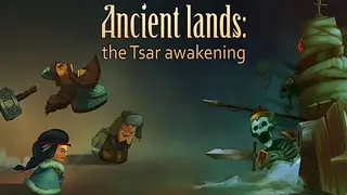 Ancient lands: the Tsar awakening