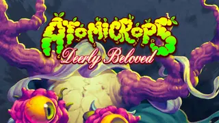 Atomicrops: Deerly Beloved