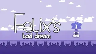 Felix's bad dream