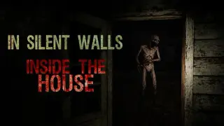 In Silent Walls : Inside The House