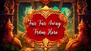 Far Far Away From Here