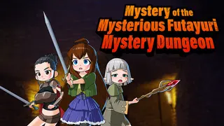 Mystery of the Mysterious Futayuri Mystery Dungeon