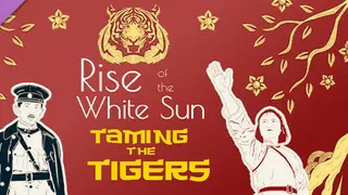 Rise Of The White Sun - 白日升 - Taming the Tigers Complete