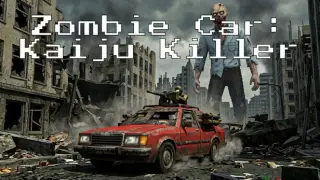 Zombie Car: Kaiju Killer