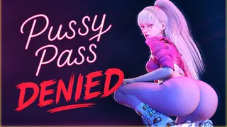 Pussy Pass Denied