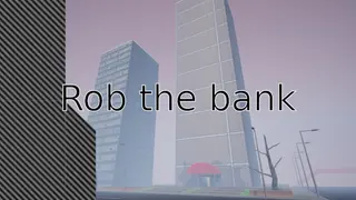 Rob the bank