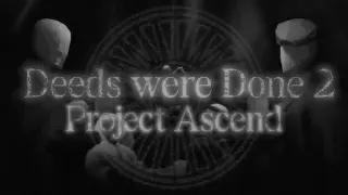 Deeds were Done 2: Project Ascend
