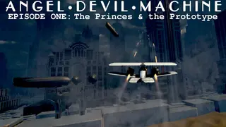 Angel Devil Machine - Episode 1: The Princes and the Prototype