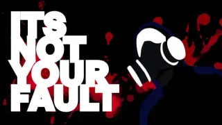 ITS NOT YOUR FAULT