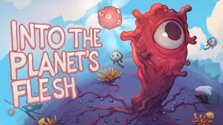 Into the Planet's Flesh