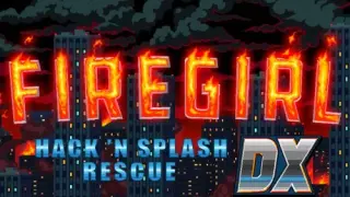 Firegirl: Hack 'n Splash Rescue DX - Switch