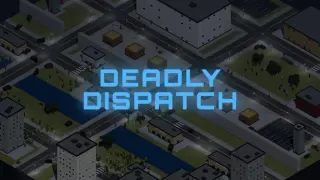 Deadly Dispatch