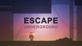Escape: Underground