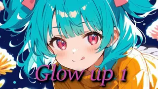 Glow up 1