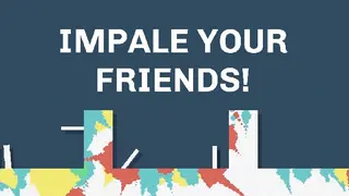 IMPALE YOUR FRIENDS!