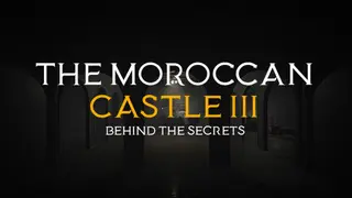 The Moroccan Castle 3 : Behind The Secrets