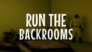 Run the Backrooms