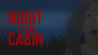 Night at the Cabin