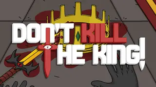 Don't Kill the King!