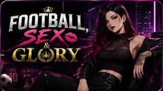 Football, Sex & Glory