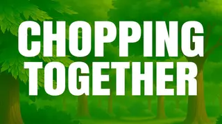 Chopping Together🌲