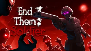 End Them, Soldier!