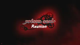 PrisonSoul:Reunion