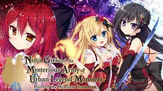 Ninja Girl and the Mysterious Army of Urban Legend Monsters! ~Hunt of the Headless Horseman~