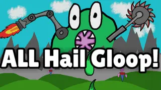 All Hail Gloop!