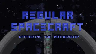 Regular Spacecraft - Defending the Mothership