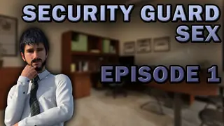 Security Guard Sex - Episode 1