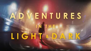 ADVENTURES IN THE LIGHT & DARK