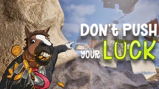 Don't Push Your Luck