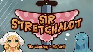 Sir Stretchalot - The Wenches in the Well